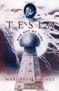 Tesla: Man Out of Time by Margaret Cheney